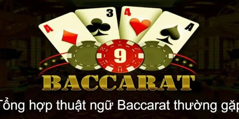 Thuật ngữ quan trọng cần nắm được trong cách chơi Baccarat