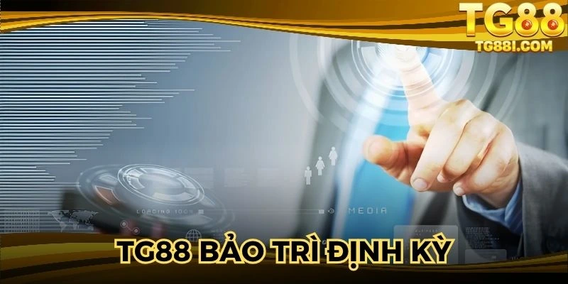 Hiểu thông tin lý do TG88 bảo trì cho hệ thống 
