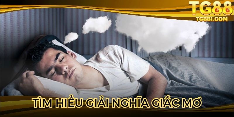 Tìm hiểu giải nghĩa giấc mơ là gì? 